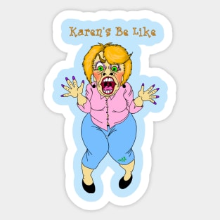 Karens Be Like - Double-sided Sticker